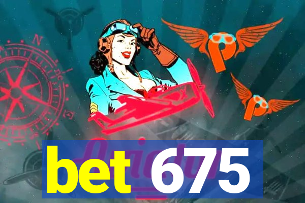 bet 675